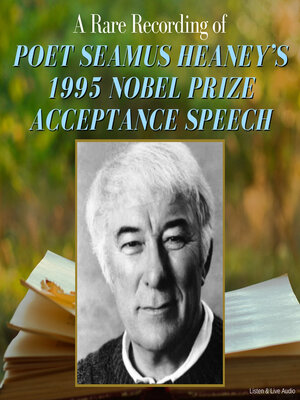 cover image of A Rare Recording of Poet Seamus Heaney's 1995 Nobel Prize Acceptance Speech